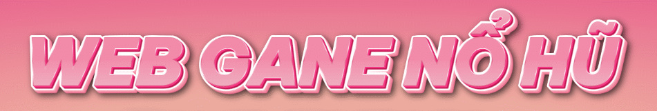 Web Game Nổ Hũ